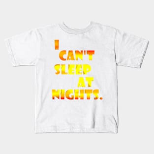 I can't sleep Kids T-Shirt